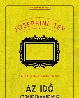 Detektívky, trilery, horory Az idő gyermeke - Josephine Teyová