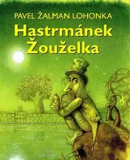 Rozprávky Hastrmánek Žouželka - Pavel Žalman Lohonka