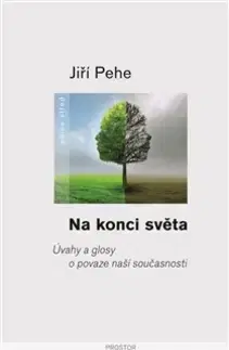 Eseje, úvahy, štúdie Na konci světa - Jiří Pehe