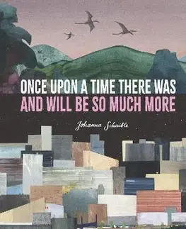 História Once Upon a Time There Was and Will Be So Much More - Johanna Schaible