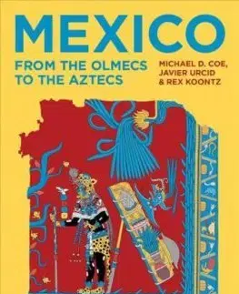 Svetové dejiny, dejiny štátov Mexico - Rex Koontz,Javier Urcid,Michael D. Coe