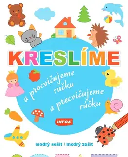 Pre najmenších Kreslíme a procvičujeme ručku - modrý sešit / Kreslíme a precvičujeme rúčku - modrý zošit - Kolektív autorov