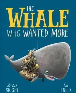 Rozprávky The Whale Who Wanted More - Rachel Bright,Jim Field