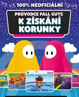 Hobby - ostatné Fall Guys: 100% neoficiální průvodce k získání korunky - Kolektív autorov,Lucie Jiránková