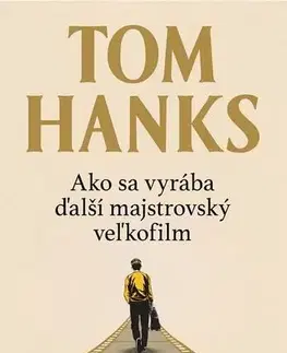 Svetová beletria Ako sa vyrába ďalší majstrovský veľkofilm - Tom Hanks