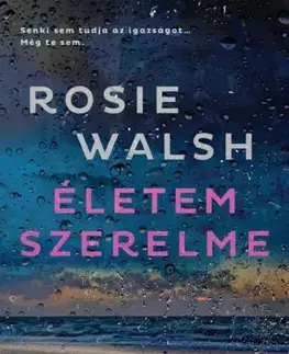 Detektívky, trilery, horory Életem szerelme - Rosie Walsh