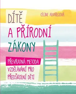 Rodičovstvo, rodina Dítě a přírodní zákony - Céline Alvarezová
