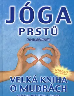 Masáže, wellnes, relaxácia Jóga prstů - Velká kniha o mudrách - Gertrud Hirschi