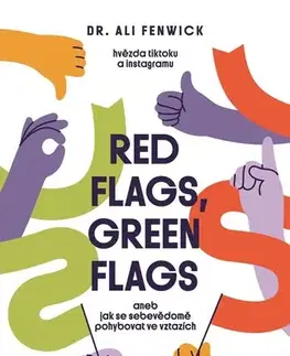 Psychológia, etika Red flags, green flags - Aneb jak se sebevědomě pohybovat ve vztazích - Ali Fenwick,Zuzana Budinská