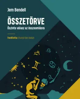 Ekológia, meteorológia, klimatológia Összetörve - Őszinte válasz az összeomlásra - Jem Bendell