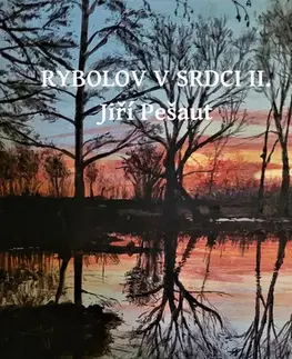 Rybárstvo Rybolov v srdci - Jiří Pešaut