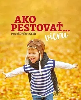 Náboženstvo - ostatné Ako pestovať... vieru - Pawel Drobot