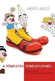 Psychológia, etika A tökéletes tökéletlenség - László Mérő