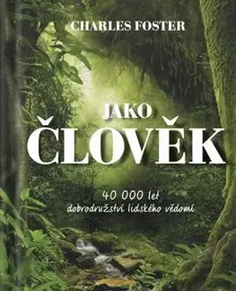 Psychológia, etika Jako člověk - Charles Foster