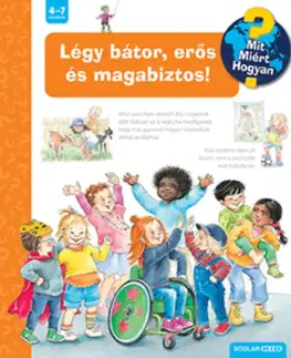 Encyklopédie pre deti a mládež - ostatné Légy bátor, erős és magabiztos! - Mit? Miért? Hogyan? - Patricia Mennen