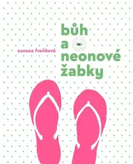 Česká beletria Bůh a neonové žabky - Zuzana Froňková