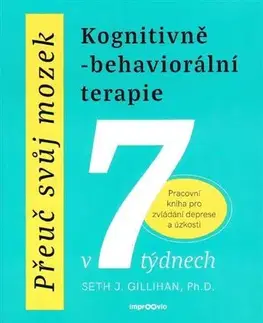 Psychológia, etika Přeuč svůj mozek - Kognitivně-behaviorální terapie - Seth J. Gillihan
