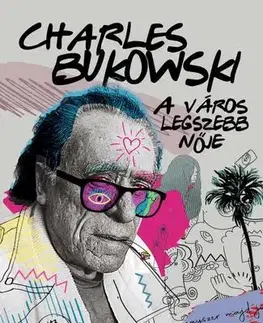 Novely, poviedky, antológie A város legszebb nője - Charles Bukowski,Péter Pritz