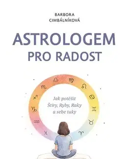 Astrológia, horoskopy, snáre Astrologem pro radost - Barbora Cimbálníková,Tereza Kubátová