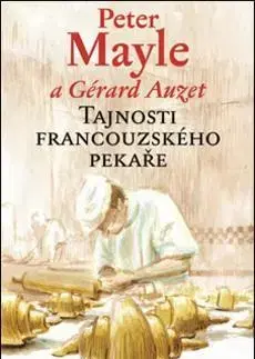 Kuchárky - ostatné Tajnosti francouzského pekaře - Peter Mayle,Gérard Auzet