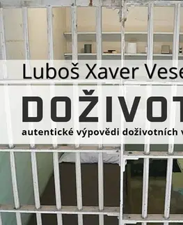 Biografie - ostatné Six Fresh s.r.o. Doživotí - autentické výpovědi doživotních vězňů