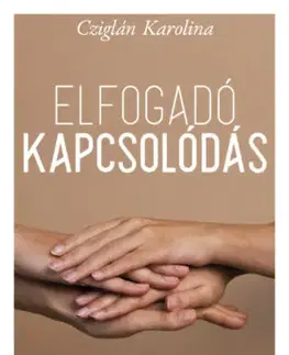 Psychológia, etika Elfogadó kapcsolódás - Karolina Cziglán