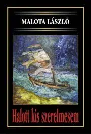 Svetová beletria Halott kis szerelmesem - Malota László