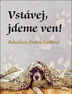 Humor a satira Vstávej, jdeme ven! - Bohuslava Andrea Čadková