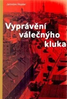 Druhá svetová vojna Vyprávění válečnýho kluka - Jaroslav Hojdar