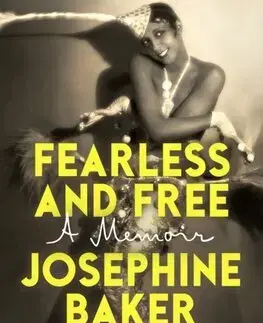 Umenie Fearless and Free - Josephine Bakerová,Sophie Lewis,Anam Zafar