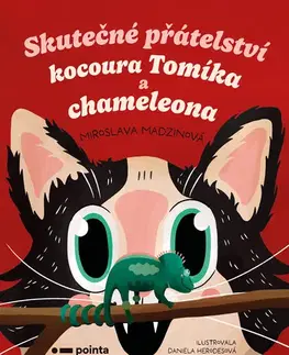 Rozprávky Skutečné přátelství kocoura Tomíka a chameleona - Miroslava Madzinová