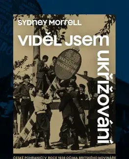 Slovenské a české dejiny Viděl jsem ukřižování - Sydney Morrell
