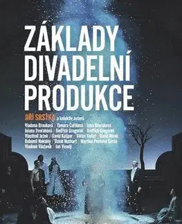 Divadlo - teória, história,... Základy divadelní produkce - Jiří Srstka