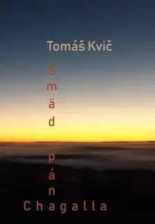 Slovenská poézia Smäd pána Chagalla - Tomáš Kvič