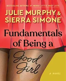 Romantická beletria Fundamentals of Being a Good Girl - Julie Murphy,Sierra Simone
