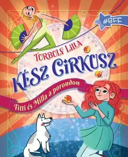 Rozprávky Kész cirkusz! Titti és Milla a porondon - Lilla Turbuly