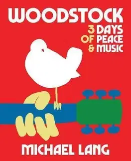 Umenie - ostatné Woodstock - 3 Days Of Peace & Music - Michael Lang