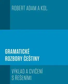 Pre vysoké školy Gramatické rozbory češtiny - Robert Adam a kolektiv