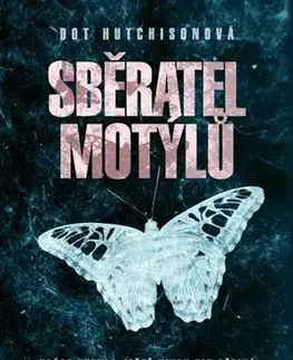 Detektívky, trilery, horory Sběratel motýlů - Dot Hutchison