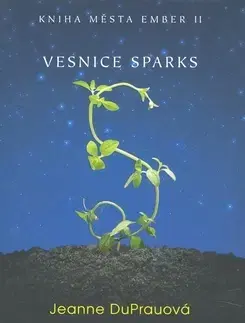 Pre chlapcov Vesnice Sparks - Jeanne DuPrau