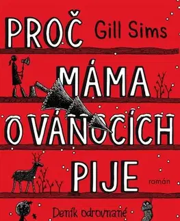 Humor a satira Proč máma o Vánocích pije - Gill Sims,Marcela Nejedlá