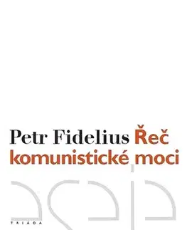 História - ostatné Řeč komunistické moci - Petr Fidelius