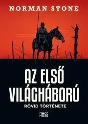 História - ostatné Az ?első világháború rövid története - Norman Stone