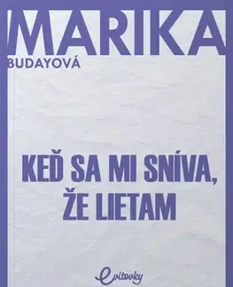 Slovenská beletria Keď sa mi sníva, že lietam - Marika Budayová