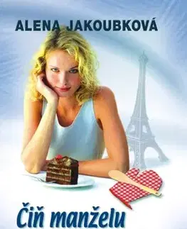 Romantická beletria Čiň manželu dobře - peklem se ti odmění - Alena Jakoubková