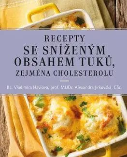Kuchárky - ostatné Recepty se sníženým obsahem tuků, zejména cholesterolu, 4. vydání - Alexandra Jirkovská,Vladimíra Havlová