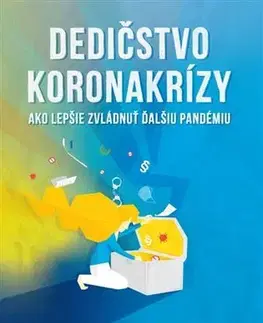 Sociológia, etnológia Dedičstvo koronakrízy: Ako lepšie zvládnuť ďalšiu pandémiu - Kolektív autorov