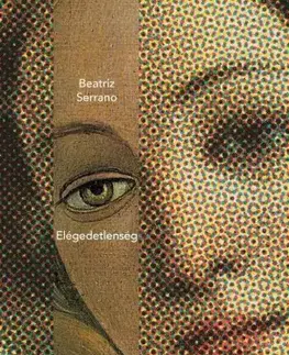 Svetová beletria Elégedetlenség - Beatriz Serrano