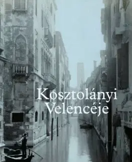 Beletria - ostatné Kosztolányi Velencéje