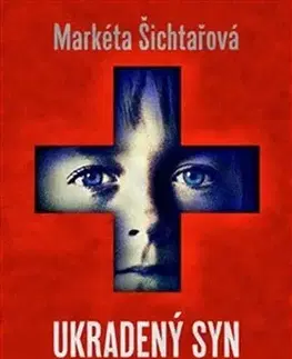 Skutočné príbehy Ukradený syn - Markéta Šichtařová